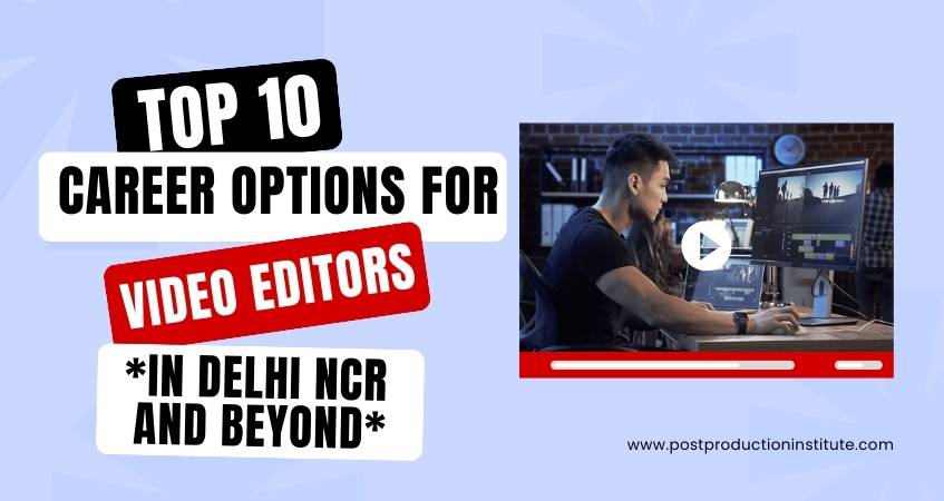 Career Options for Video Editors in Delhi NCR